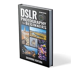 DSLR Photography for Beginners - Salvatore Ventura - Second Edition